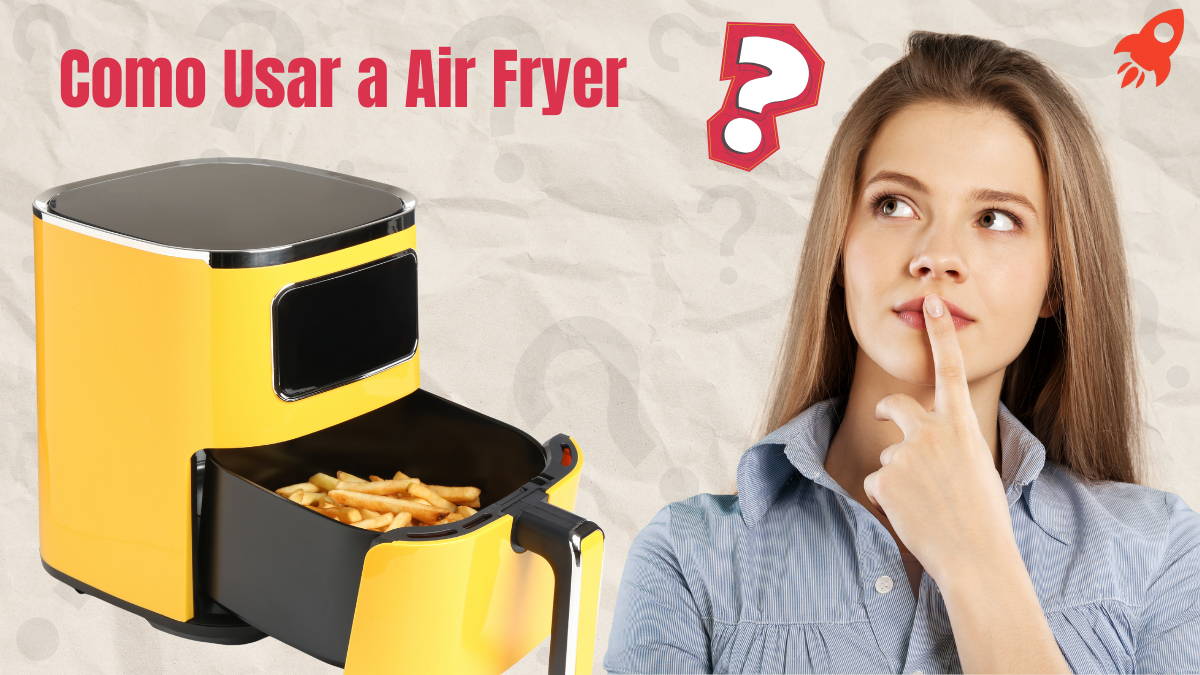 Como usar Air Fryer