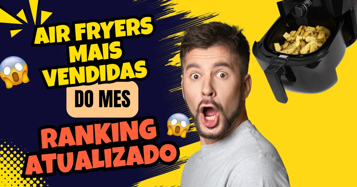 Air Fryers Mais Vendidas do Mês
