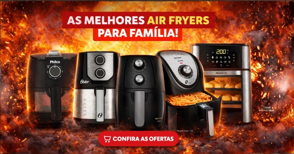 Melhor Air Fryer para Família