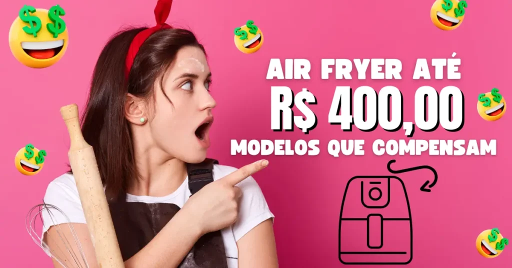 Air Fryer Até 400 reais