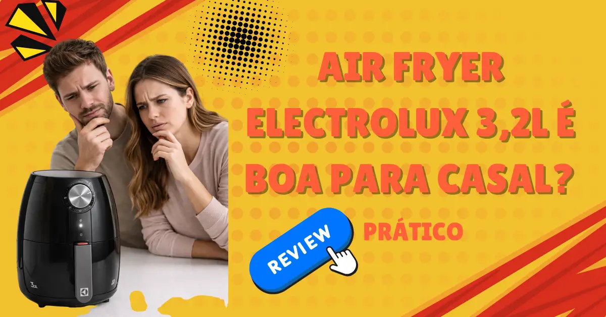 Air Fryer Electrolux é Boa para Casal?
