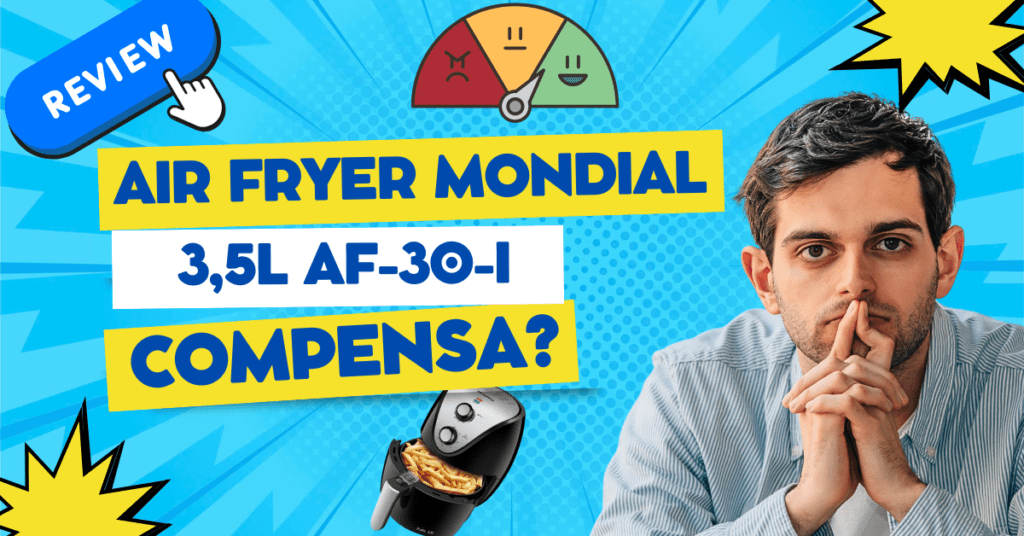 Air Fryer Mondial AF-30-I compensa?