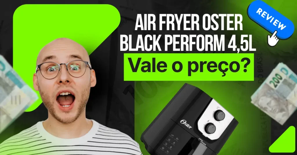 Air Fryer Oster Black Perform vale o preço