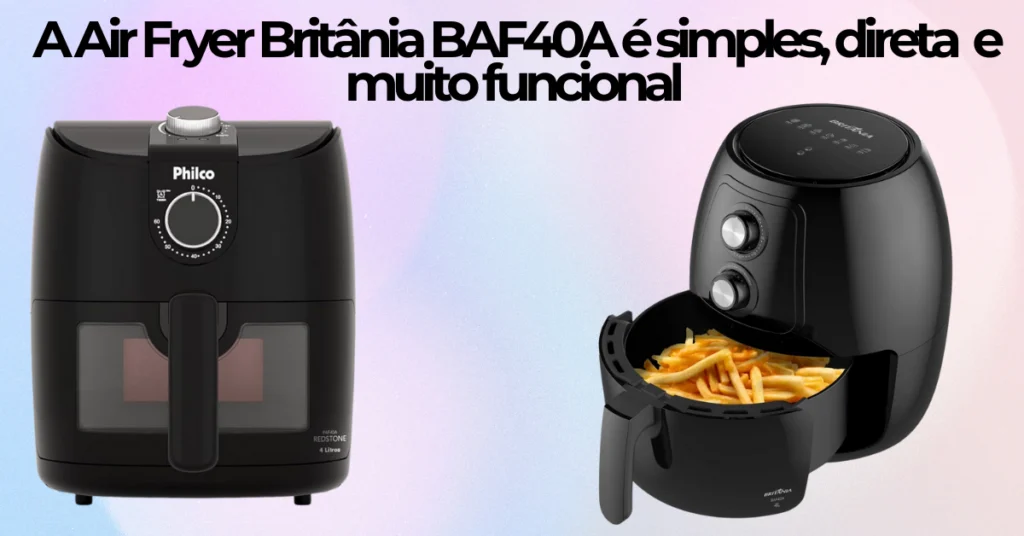 Air Fryer Philco 4L vs Britânia 4L