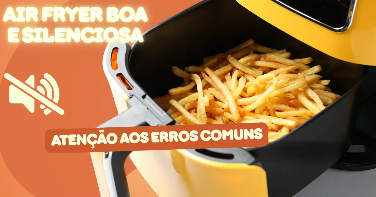 Air Fryer Boa e Silenciosa
