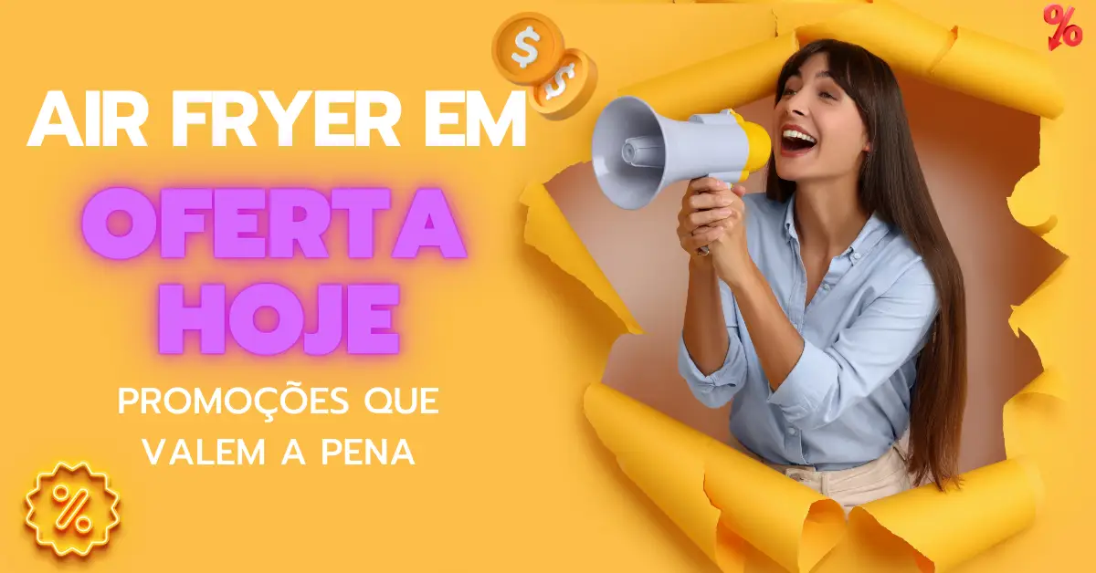 Air Fryer em Oferta Hoje