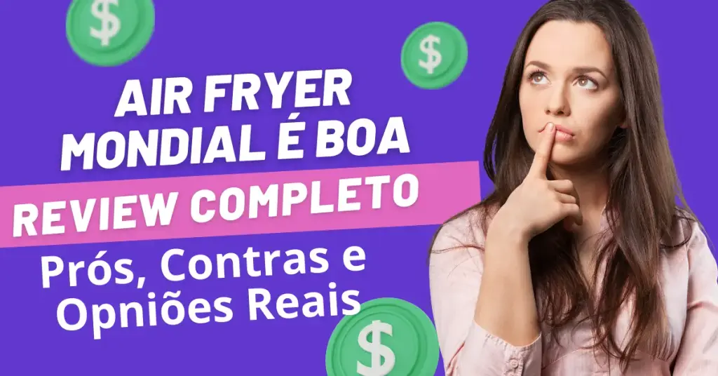 Air Fryer Mondial é Boa