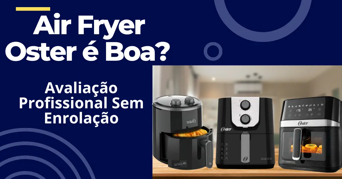 Air Fryer Oster é Boa