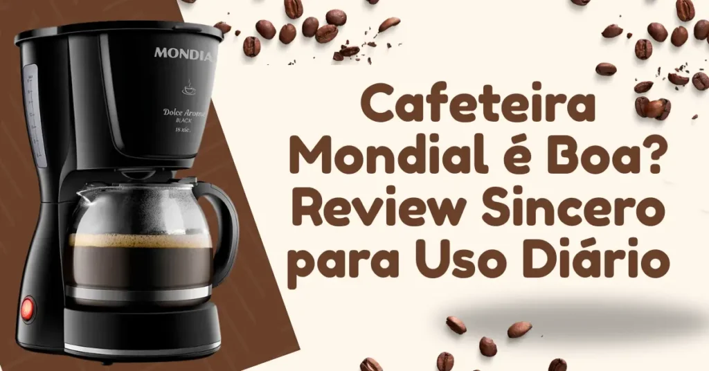 Cafeteira Mondial é Boa