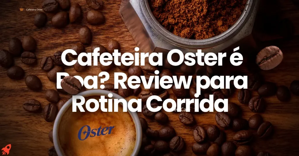 Cafeteira Oster é Boa