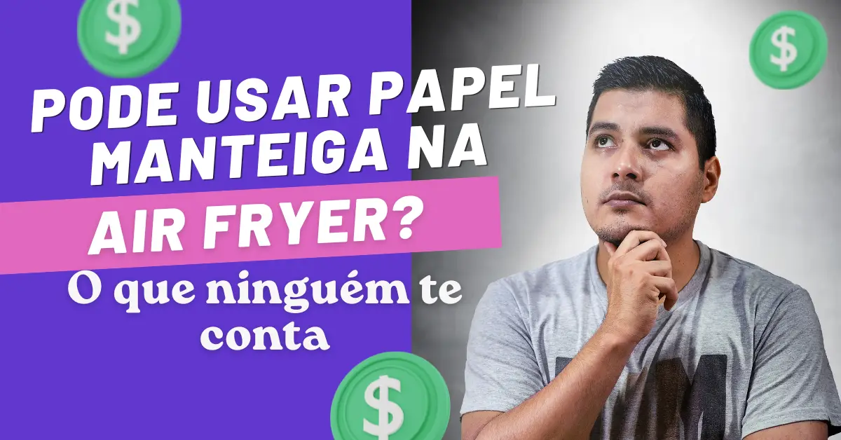 papel manteiga na Air Fryer